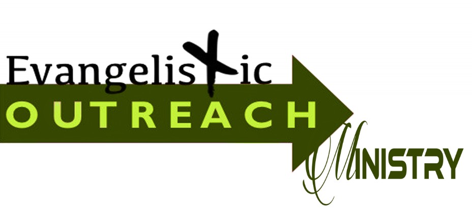 Evangelistic Outreach Ministry Evangelistic Outreach Ministry